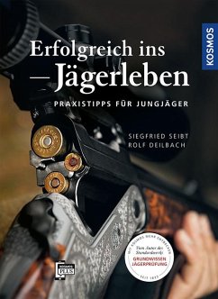 Erfolgreich ins Jägerleben - Seibt, Siegfried;Deilbach, Rolf