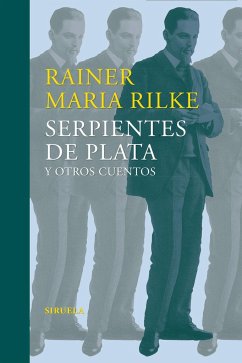 Serpientes de plata y otros cuentos : relatos tempranos del legado - Rilke, Rainer Maria