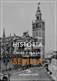 Historia de las calles y plazas de Sevilla - Passolas Jáuregui, Jaime