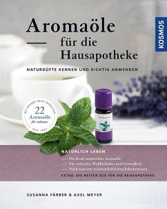 Aromaöle für die Hausapotheke - Färber, Susanna;Meyer, Axel