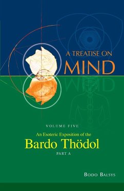 An Esoteric Exposition of the Bardo Thodol (Vol. 5A of a Treatise on Mind) - Balsys, Bodo