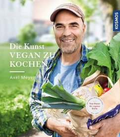 Die Kunst vegan zu kochen - Meyer, Axel