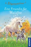 Eine Freundin für Waldfee / Sternenschweif Bd.50 Eine Freundin für Waldfee / Sternenschweif Bd.50