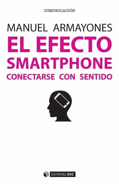 El efecto smartphone : conectarse con sentido - Armayones Ruiz, Manuel