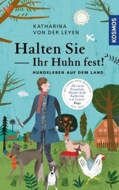 Halten Sie Ihr Huhn fest! - Leyen, Katharina von der