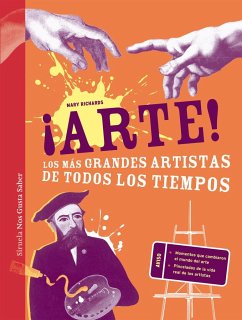 ¡Arte! : los más grandes artistas de todos los tiempos - Doblado, Ana; Richards, Mary