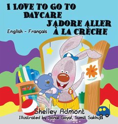 I Love to Go to Daycare J'adore aller à la crèche