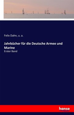 Jahrbücher für die Deutsche Armee und Marine - Dahn, Felix;a., u.