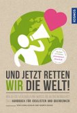 Und jetzt retten wir die Welt