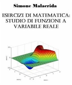 Esercizi di matematica: studio di funzioni a variabile reale (eBook, ePUB) - Malacrida, Simone