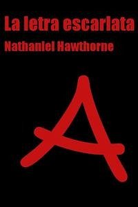 La letra escarlata (eBook, ePUB) - Hawthorne, Nathaniel; Hawthorne, Nathaniel; Hawthorne, Nathaniel