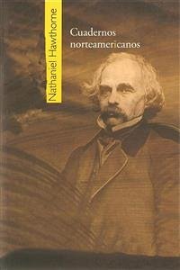 Cuadernos norteamericanos (eBook, ePUB) - Hawthorne, Nathaniel; Hawthorne, Nathaniel; Hawthorne, Nathaniel