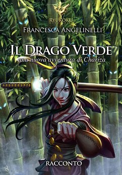 Il drago verde. Le avventure di Chariza (eBook, ePUB) - Angelinelli, Francesca