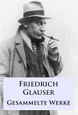 Friedrich Glauser - Gesammelte Werke (eBook, ePUB)