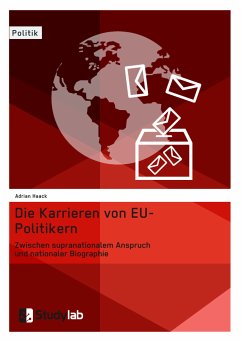 Die Karrieren von EU-Politikern. Zwischen supranationalem Anspruch und nationaler Biographie (eBook, PDF) - Haack, Adrian