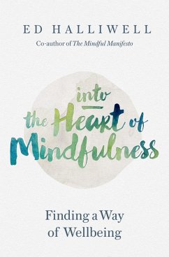 Into the Heart of Mindfulness (eBook, ePUB) - Halliwell, Ed