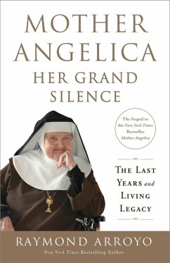 Mother Angelica: Her Grand Silence (eBook, ePUB) - Arroyo, Raymond