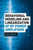 Behavioral Modeling and Linearization of RF Power Amplifiers (eBook, PDF)