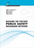 Building the FirstNet Public Safety Broadband Network (eBook, PDF) Building the FirstNet Public Safety Broadband Network (eBook, PDF)