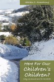 Here For Our Children's Children? (eBook, ePUB) Here For Our Children's Children? (eBook, ePUB)