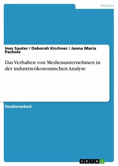 Das Verhalten von Medienunternehmen in der industrieökonomischen Analyse (eBook, PDF) - Sauter, Ines; Kirchner, Deborah; Pachole, Janna Maria