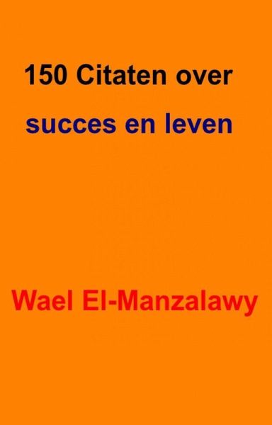 150 Citaten over succes en leven (eBook, ePUB) 150 Citaten over succes en leven (eBook, ePUB)