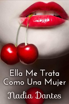 Cover Ella Me Trata Como Una Mujer (eBook, ePUB)