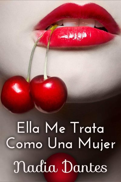 Ella Me Trata Como Una Mujer (eBook, ePUB)