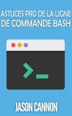 Astuces Pro de la Ligne de Commande Bash (eBook, ePUB) Astuces Pro de la Ligne de Commande Bash (eBook, ePUB)