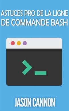 Astuces Pro de la Ligne de Commande Bash (eBook, ePUB) - Cannon, Jason