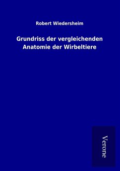 Grundriss der vergleichenden Anatomie der Wirbeltiere - Wiedersheim, Robert