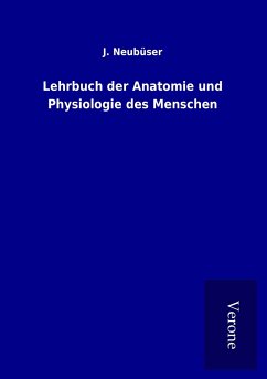 Lehrbuch der Anatomie und Physiologie des Menschen - Neubüser, J.