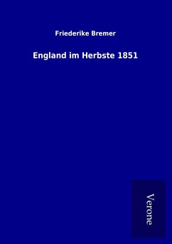 England im Herbste 1851 - Bremer, Friederike