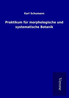 Praktikum für morphologische und systematische Botanik - Schumann, Karl