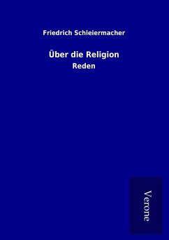 Über die Religion - Schleiermacher, Friedrich