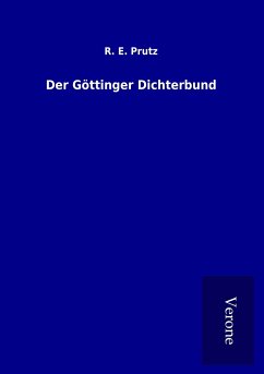 Der Göttinger Dichterbund - Prutz, R. E.