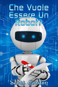 Che Vuole Essere un Robot? (eBook, ePUB) - Gordon, Scott