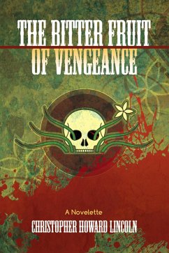 The Bitter Fruit of Vengeance (eBook, ePUB) - Lincoln, Christopher Howard