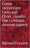 Come raccontare Gesu agli Ebrei... quello che i cristiani devono sapere (eBook, ePUB)