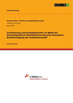 Zertifizierung und Qualitätsberichte als Mittel der kommunizierbaren Qualitätssicherung unter besonderer Berücksichtigung der Krankenhauswahl (eBook, PDF) - Schmitting, Jana