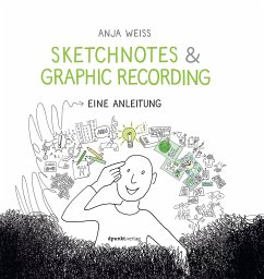 Sketchnotes & Graphic Recording - Weiss, Anja