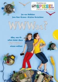 WWWas?, Alles, was du schon immer übers Internet wissen wolltest - Holleben, Jan von;Baer-Krause, Jane;Kretschmer, Kristine