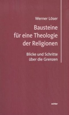 Bausteine für eine Theologie der Religionen - Löser, Werner