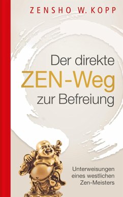Der direkte ZEN-Weg zur Befreiung (eBook, ePUB) - Kopp, Zensho W.
