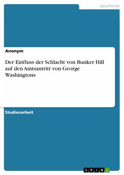 Der Einfluss der Schlacht von Bunker Hill auf den Amtsantritt von George Washingtons (eBook, PDF)