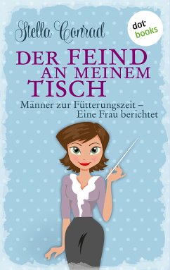 Der Feind an meinem Tisch Bd.1 (eBook, ePUB) - Conrad, Stella