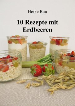 10 Rezepte mit Erdbeeren (eBook, ePUB) - Rau, Heike