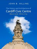 The History and Architecture of Cardiff Civic Centre (eBook, ePUB)