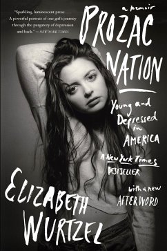 Prozac Nation (eBook, ePUB) - Wurtzel, Elizabeth