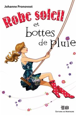 Robe soleil et bottes de pluie (eBook, ePUB) - Johanne Pronovost, Pronovost